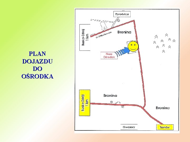 PLAN DOJAZDU DO OŚRODKA 