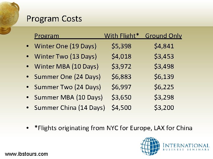 Program Costs • • Program With Flight* Ground Only Winter One (19 Days) $5,