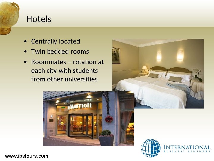 Hotels • Centrally located • Twin bedded rooms • Roommates – rotation at each