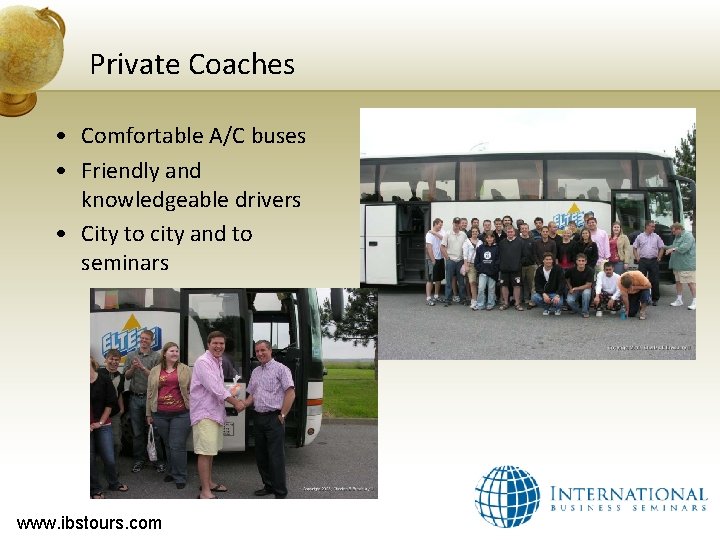 Private Coaches • Comfortable A/C buses • Friendly and knowledgeable drivers • City to