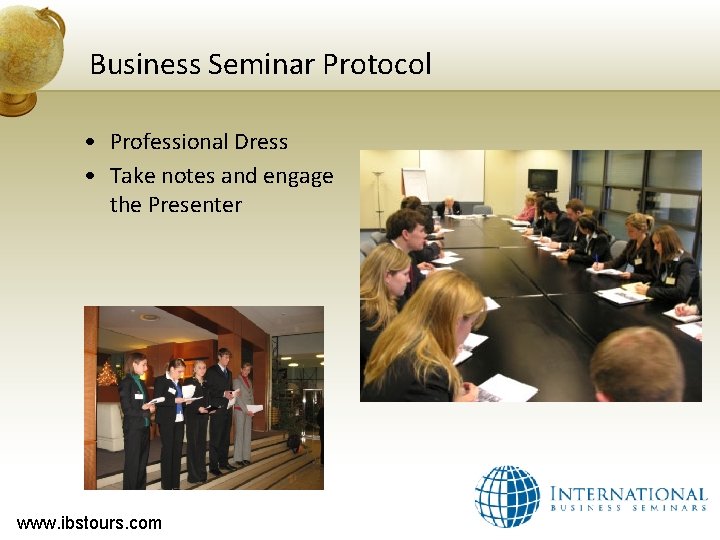 Business Seminar Protocol • Professional Dress • Take notes and engage the Presenter www.
