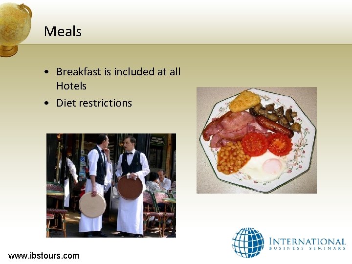 Meals • Breakfast is included at all Hotels • Diet restrictions www. ibstours. com