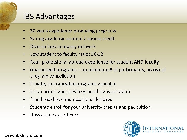 IBS Advantages • • • 30 years experience producing programs Strong academic content /