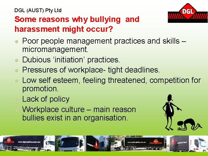 DGL (AUST) Pty Ltd Some reasons why bullying and harassment might occur? l Poor