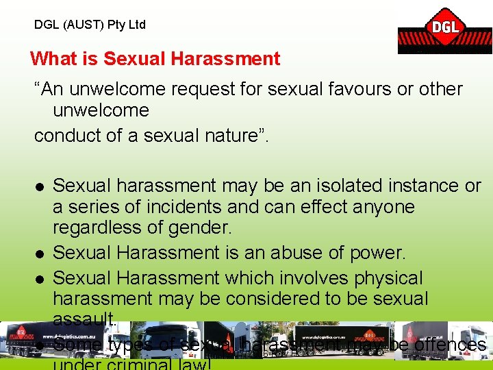 DGL (AUST) Pty Ltd What is Sexual Harassment “An unwelcome request for sexual favours