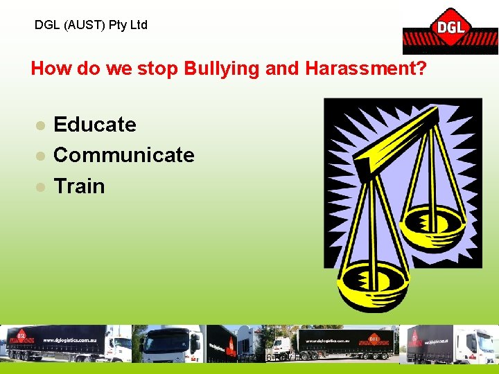 DGL (AUST) Pty Ltd How do we stop Bullying and Harassment? l l l