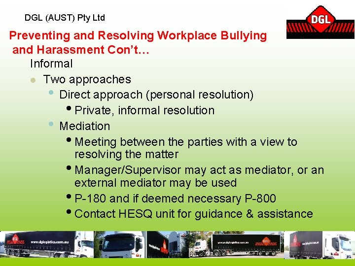 DGL (AUST) Pty Ltd Preventing and Resolving Workplace Bullying and Harassment Con’t… Informal l