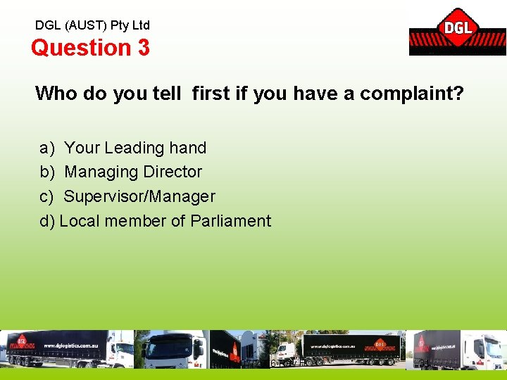 DGL (AUST) Pty Ltd Question 3 Who do you tell first if you have