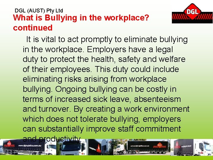 DGL (AUST) Pty Ltd What is Bullying in the workplace? continued It is vital
