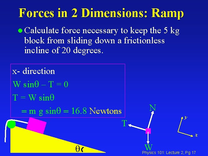 Forces in 2 Dimensions: Ramp l Calculate force necessary to keep the 5 kg