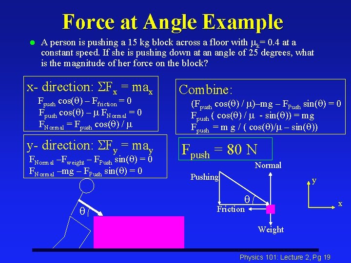 Force at Angle Example l A person is pushing a 15 kg block across
