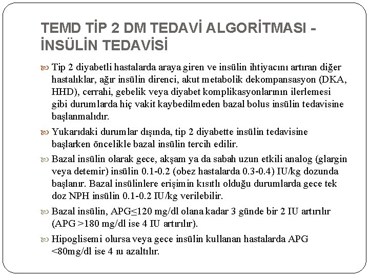 TEMD TİP 2 DM TEDAVİ ALGORİTMASI İNSÜLİN TEDAVİSİ Tip 2 diyabetli hastalarda araya giren