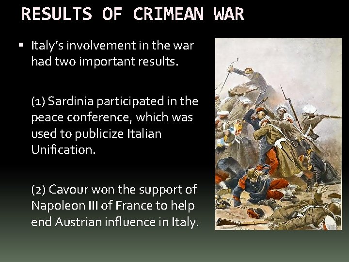 RESULTS OF CRIMEAN WAR Italy’s involvement in the war had two important results. (1)