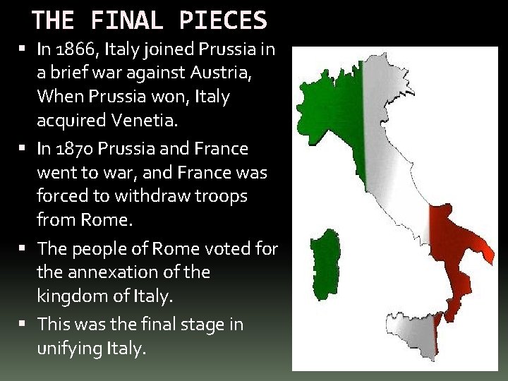 THE FINAL PIECES In 1866, Italy joined Prussia in a brief war against Austria,