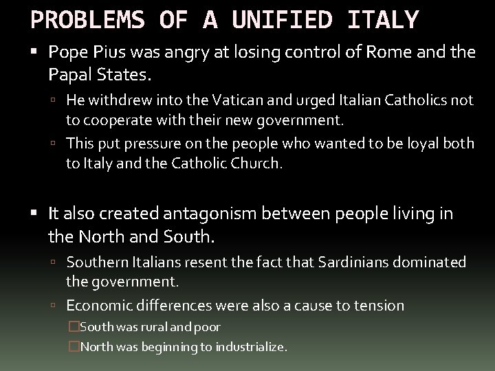 PROBLEMS OF A UNIFIED ITALY Pope Pius was angry at losing control of Rome