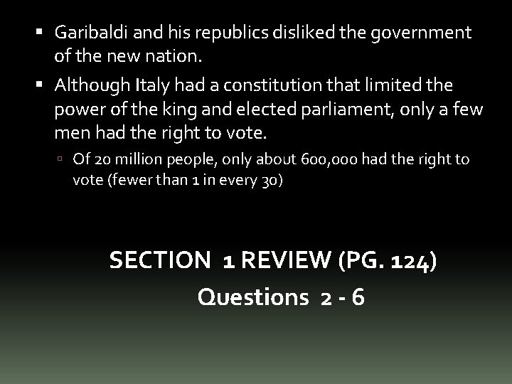  Garibaldi and his republics disliked the government of the new nation. Although Italy