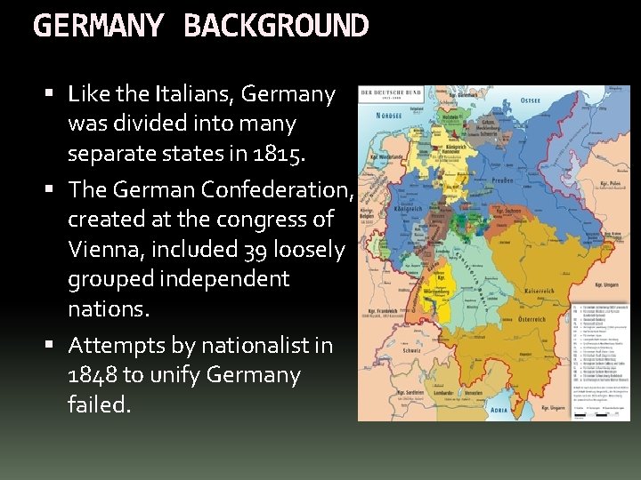 GERMANY BACKGROUND Like the Italians, Germany was divided into many separate states in 1815.