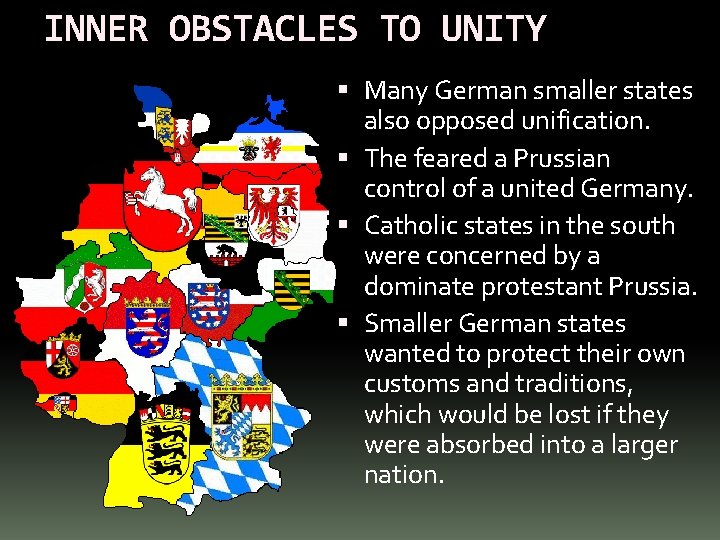 INNER OBSTACLES TO UNITY Many German smaller states also opposed unification. The feared a