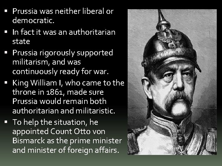  Prussia was neither liberal or democratic. In fact it was an authoritarian state