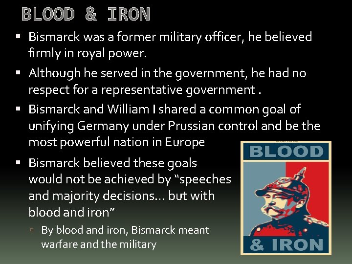 BLOOD & IRON Bismarck was a former military officer, he believed firmly in royal
