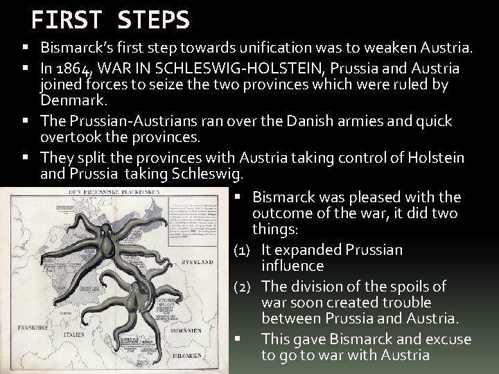 FIRST STEPS Bismarck’s first step towards unification was to weaken Austria. In 1864, WAR