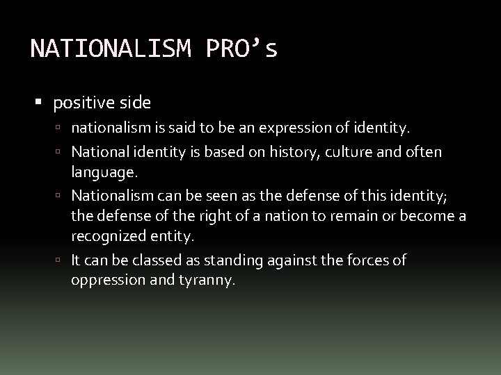 NATIONALISM PRO’s positive side nationalism is said to be an expression of identity. National
