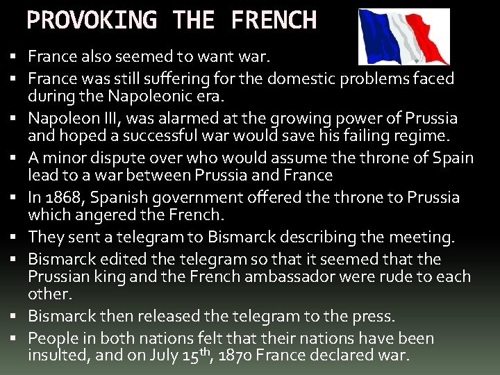 PROVOKING THE FRENCH France also seemed to want war. France was still suffering for