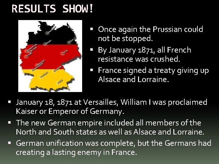 RESULTS SHOW! Once again the Prussian could not be stopped. By January 1871, all