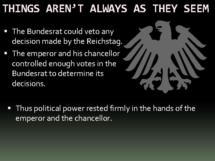 THINGS AREN’T ALWAYS AS THEY SEEM The Bundesrat could veto any decision made by