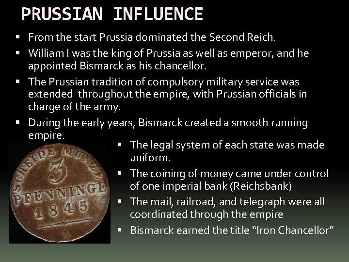 PRUSSIAN INFLUENCE From the start Prussia dominated the Second Reich. William I was the