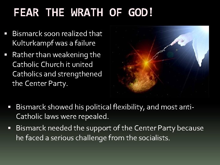 FEAR THE WRATH OF GOD! Bismarck soon realized that Kulturkampf was a failure Rather