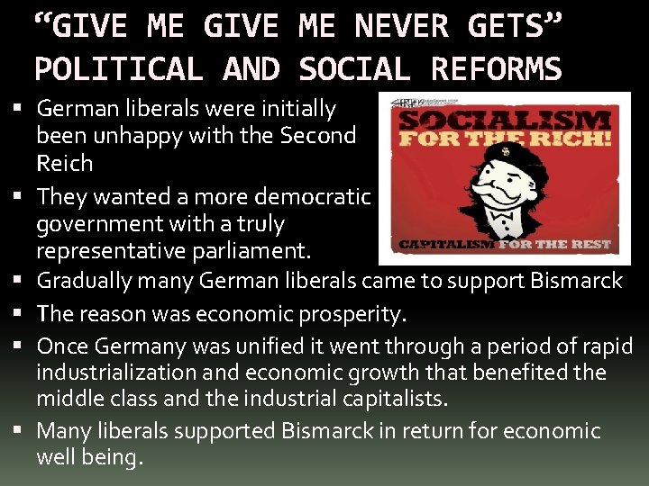 “GIVE ME NEVER GETS” POLITICAL AND SOCIAL REFORMS German liberals were initially been unhappy