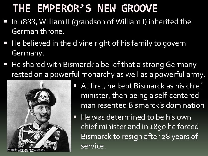 THE EMPEROR’S NEW GROOVE In 1888, William II (grandson of William I) inherited the