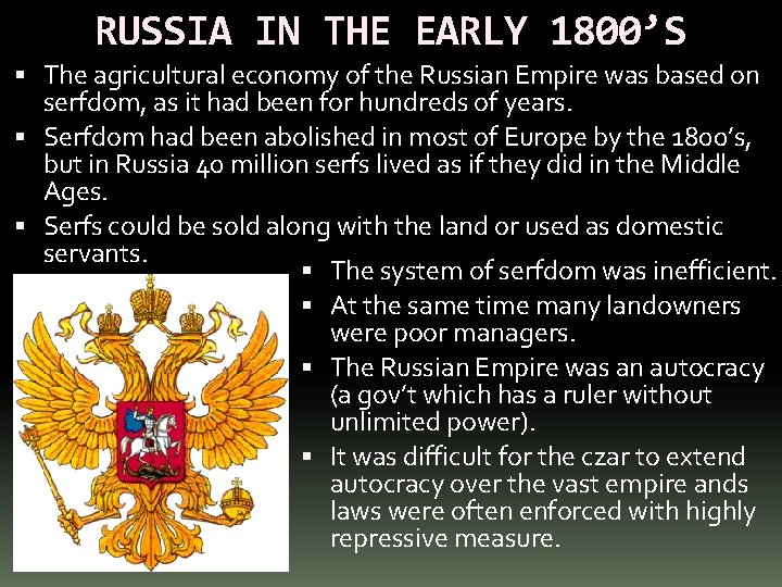 RUSSIA IN THE EARLY 1800’S The agricultural economy of the Russian Empire was based