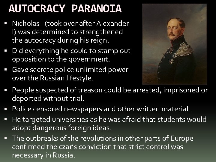 AUTOCRACY PARANOIA Nicholas I (took over after Alexander I) was determined to strengthened the