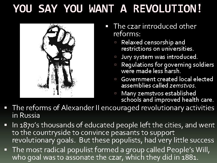 YOU SAY YOU WANT A REVOLUTION! The czar introduced other reforms: Relaxed censorship and