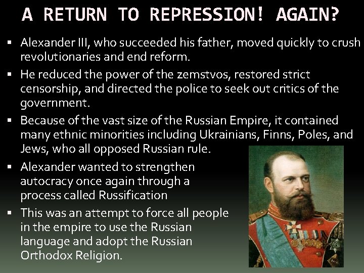 A RETURN TO REPRESSION! AGAIN? Alexander III, who succeeded his father, moved quickly to