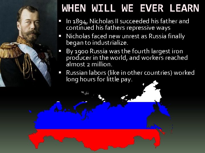 WHEN WILL WE EVER LEARN In 1894, Nicholas II succeeded his father and continued