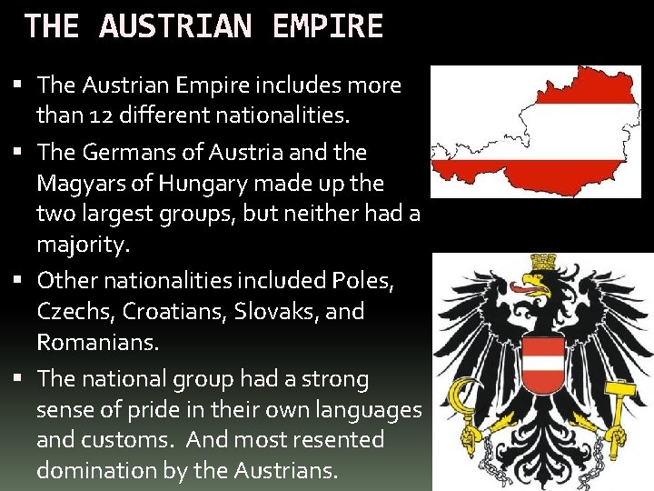THE AUSTRIAN EMPIRE The Austrian Empire includes more than 12 different nationalities. The Germans