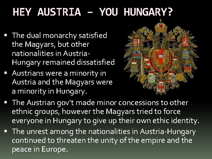 HEY AUSTRIA – YOU HUNGARY? The dual monarchy satisfied the Magyars, but other nationalities