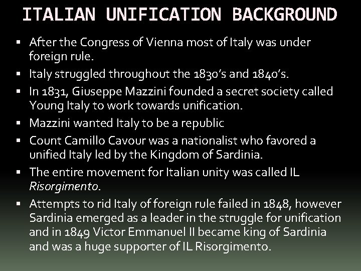 ITALIAN UNIFICATION BACKGROUND After the Congress of Vienna most of Italy was under foreign
