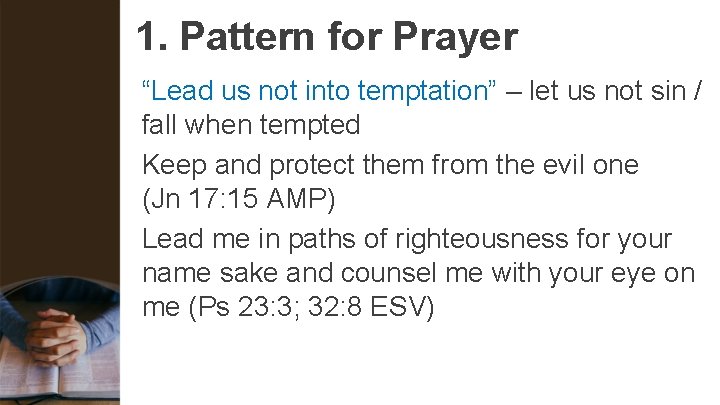 1. Pattern for Prayer “Lead us not into temptation” – let us not sin