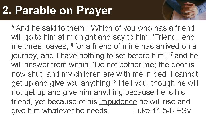 2. Parable on Prayer 5 And he said to them, “Which of you who