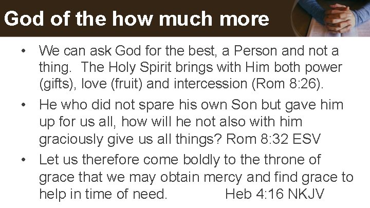 God of the how much more • We can ask God for the best,