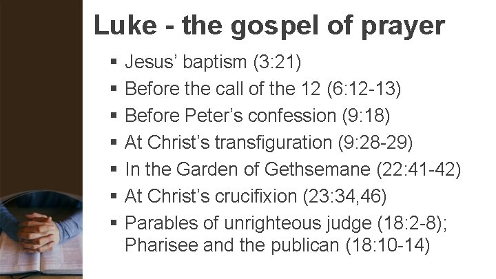 Luke - the gospel of prayer § § § § Jesus’ baptism (3: 21)