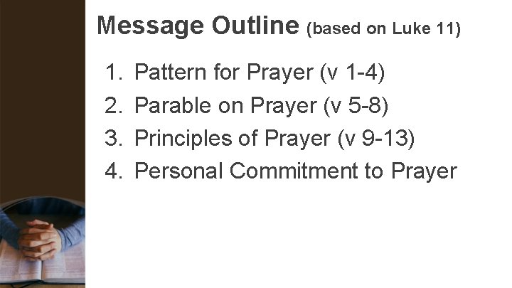 Message Outline (based on Luke 11) 1. 2. 3. 4. Pattern for Prayer (v