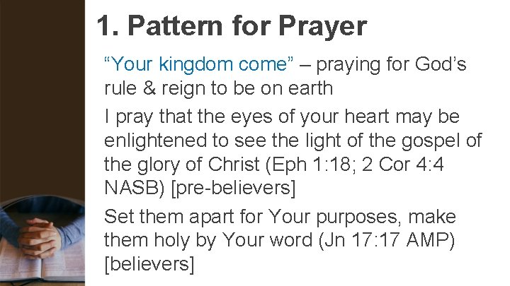 1. Pattern for Prayer “Your kingdom come” – praying for God’s rule & reign