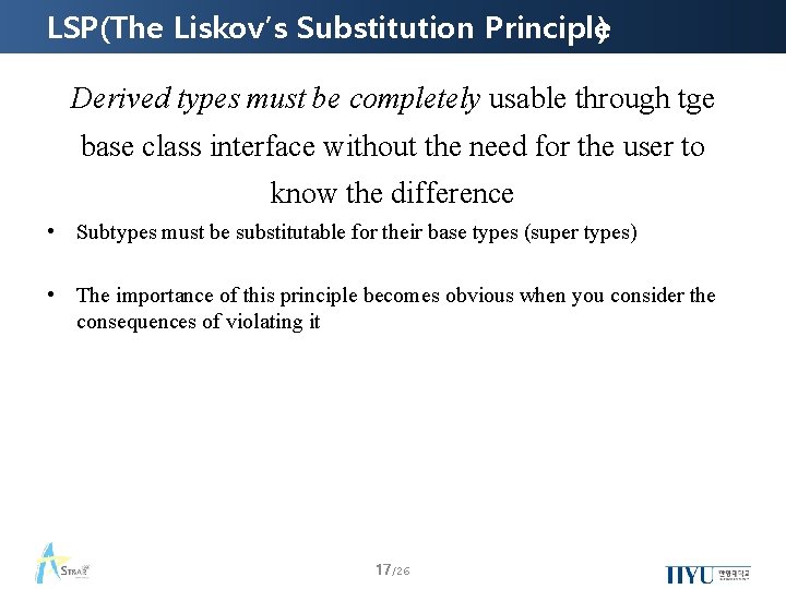 LSP(The Liskov’s Substitution Principle) Derived types must be completely usable through tge base class