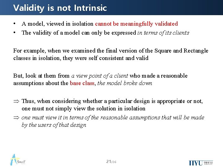 Validity is not Intrinsic • A model, viewed in isolation cannot be meaningfully validated