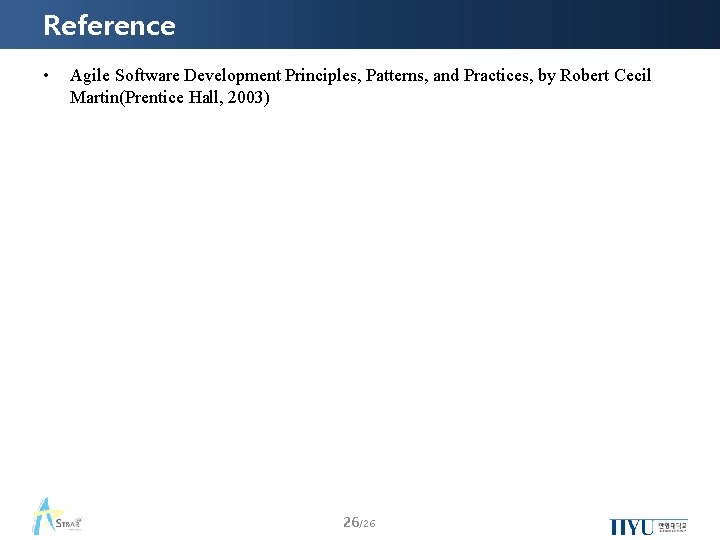 Reference • Agile Software Development Principles, Patterns, and Practices, by Robert Cecil Martin(Prentice Hall,